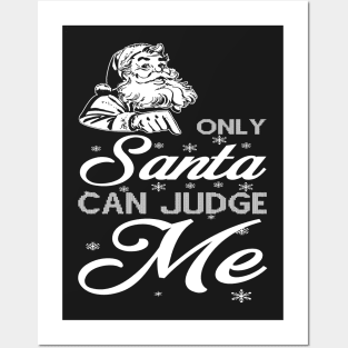 Only Santa Can Judge Me Posters and Art